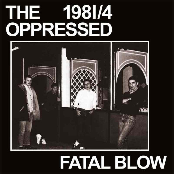 Oppressed, The : 1981/4 - Fatal Blow (7",33 ⅓ RPM,Reissue)