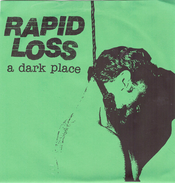 Rapid Loss : A Dark Place (7",45 RPM)