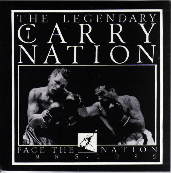 Carry Nation : Face The Nation 1985 • 1989 (7",33 ⅓ RPM)