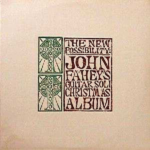 John Fahey : The New Possibility: John Fahey's Guitar Soli Christmas Album (LP,Album,Reissue)