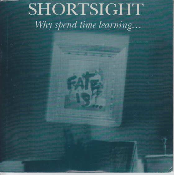 Shortsight : Why Spend Time Learning (7",33 ⅓ RPM)