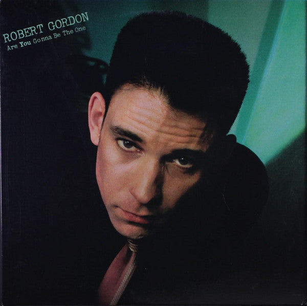 Robert Gordon (2) : Are You Gonna Be The One (LP,Album,Stereo)