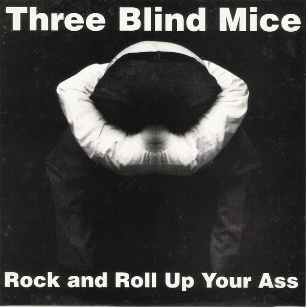 Three Blind Mice (4) : Rock And Roll Up Your Ass (7",33 ⅓ RPM)