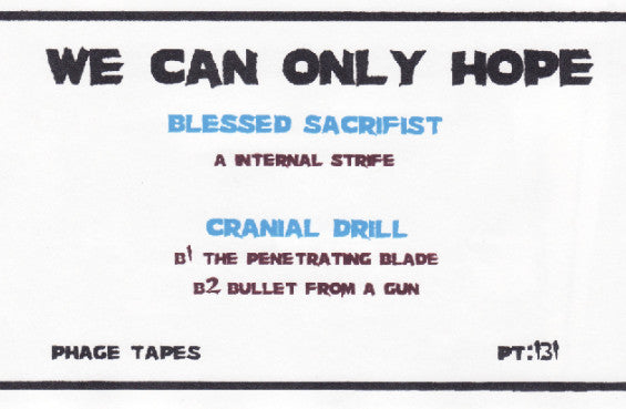Blessed Sacrifist / Cranial Drill : We Can Only Hope (Limited Edition)