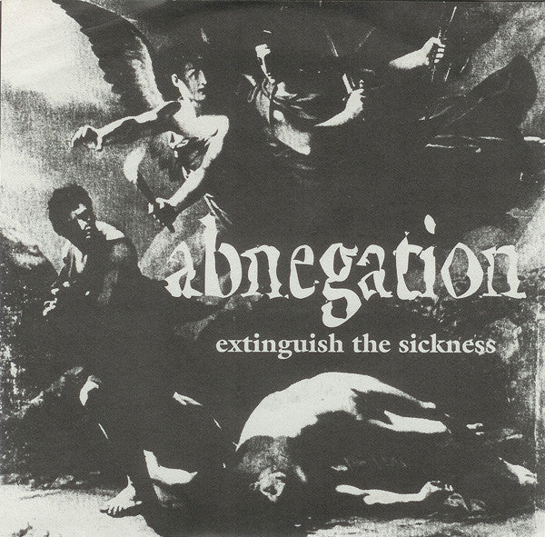 Abnegation : Extinguish The Sickness (7",33 ⅓ RPM)