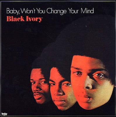 Black Ivory : Baby, Won't You Change Your Mind (LP,Album,Reissue)