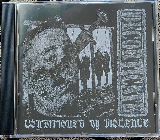 Decorticate : Conditioned By Violence  (Album)