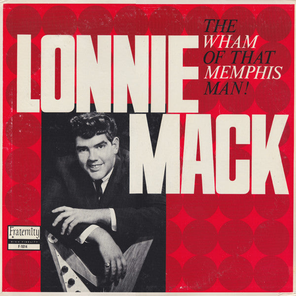 Lonnie Mack : The Wham Of That Memphis Man! (LP,Album,Mono)