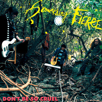 Something Fierce : Don't Be So Cruel (LP)