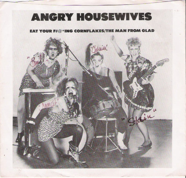 Angry Housewives : Eat Your F#@*ing Cornflakes / The Man From Glad ()