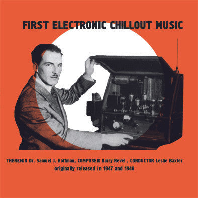 Harry Revel & Dr. Samuel J. Hoffman & Les Baxter : First Electronic Chillout Music (LP,Compilation)