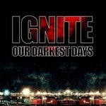 Ignite : Our Darkest Days (LP,Album,Limited Edition,Reissue)