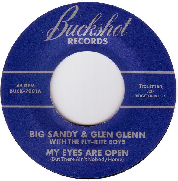 Big Sandy And His Fly-Rite Boys With Glen Glenn : My Eyes Are Open (But There Ain't Nobody Home) (7",Single)