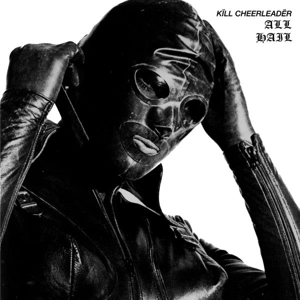 Kïll Cheerleadër : All Hail (LP,Limited Edition,Remastered)
