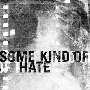 Some Kind Of Hate : Some Kind Of Hate (7",EP,Numbered)