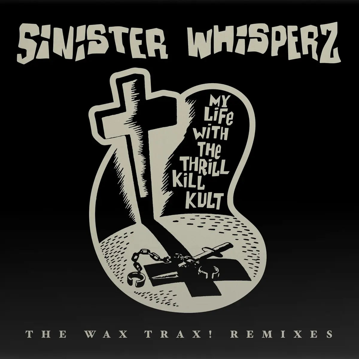 My Life With The Thrill Kill Kult Sinister Whispers: The Wax Trax! Years Remixed - RSD 2026