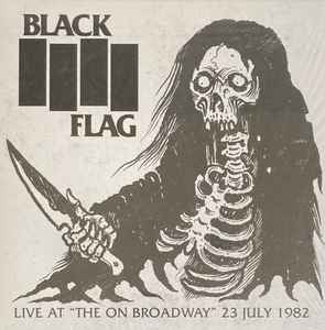 Black Flag – Live At "The On Broadway" 23 July 1982