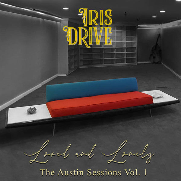 Iris Drive – Loved and Lonely: The Austin Sessions Vol. 1