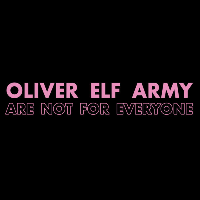 Oliver Elf Army - Are Not For Everyone (LOCAL)