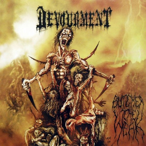 Devourment : Butcher The Weak (Album)