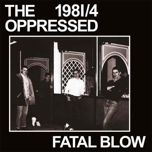 Oppressed, The : 1981/4 - Fatal Blow (7",33 ⅓ RPM,Reissue)