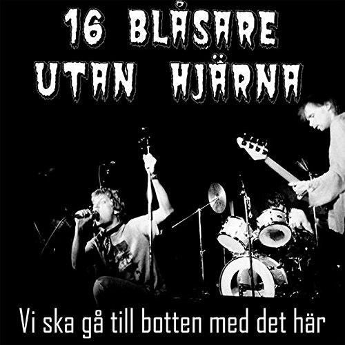 16 Blåsare Utan Hjärna : Vi Ska Gå Till Botten Med Det Här! (LP,Reissue)