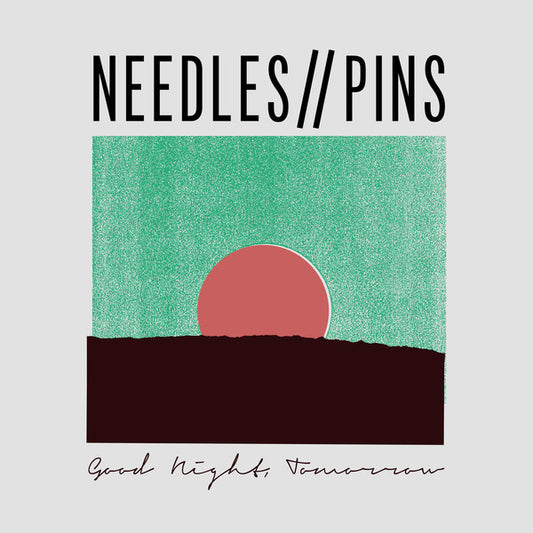 Needles//Pins : Good Night Tomorrow (LP)