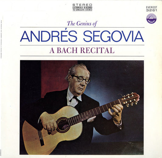 Andrés Segovia : The Genius Of Andrés Segovia - A Bach Recital (LP,Album,Stereo)
