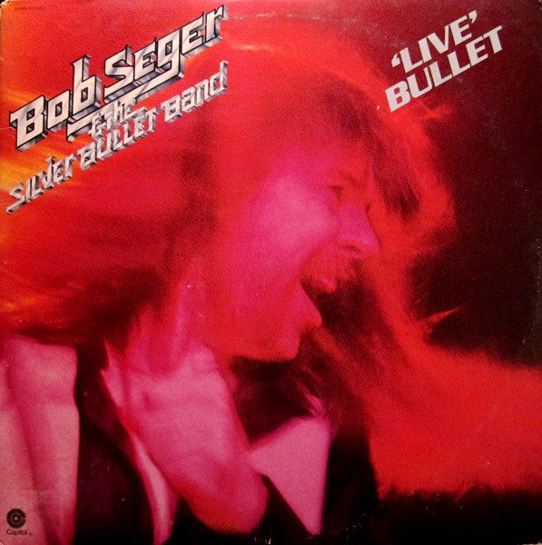 Bob Seger And The Silver Bullet Band : Live Bullet (LP,Album)