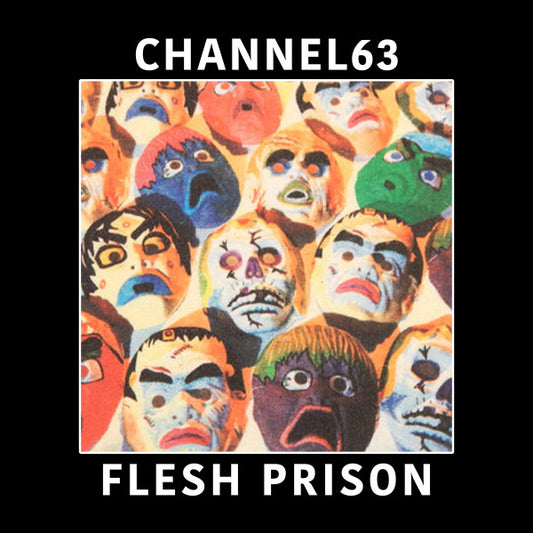 channel63 / Flesh Prison : Channel63 / Flesh Prison (Limited Edition,Reissue)