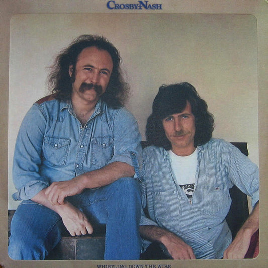 Crosby & Nash : Whistling Down The Wire (LP,Album,Stereo)