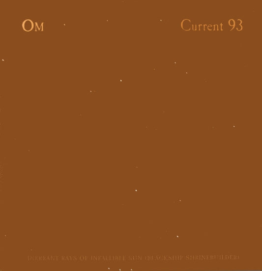 Current 93 / Om (8) : Inerrant Rays Of Infallible Sun (Blackship Shrinebuilder) (10",45 RPM,Limited Edition)