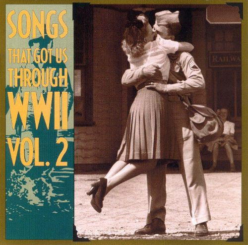 Various : Songs That Got Us Through WWII, Vol. 2 (Compilation)