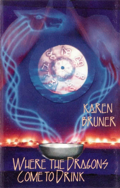 Karen Bruner : Where The Dragons Come To Drink (Album)