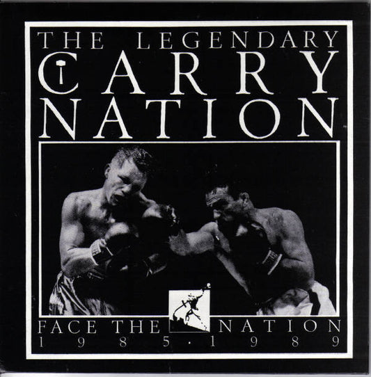 Carry Nation : Face The Nation 1985 • 1989 (7",33 ⅓ RPM)
