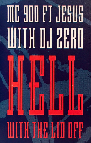 MC 900 Ft Jesus With DJ Zero : Hell With The Lid Off (Album)