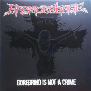 Haemorrhage : Goregrind Is Not A Crime (LP,Album,Reissue)