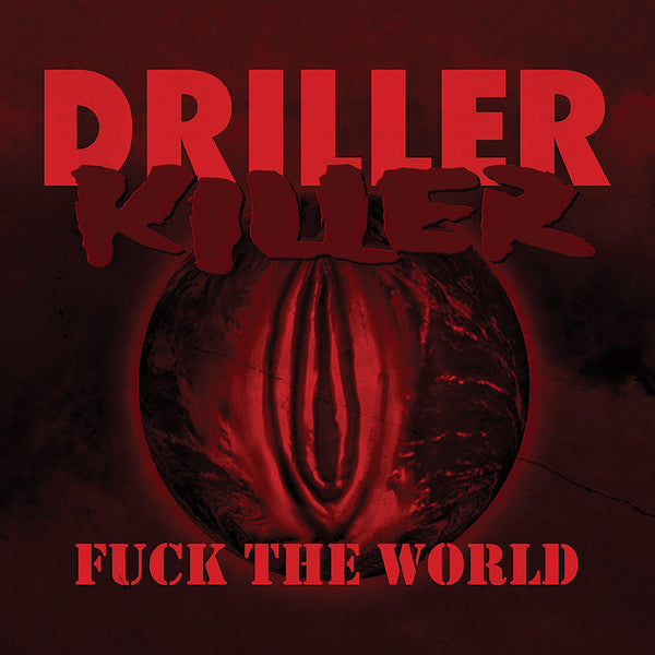 Driller Killer : Fuck The World (LP,Album,Limited Edition,Numbered,Reissue)