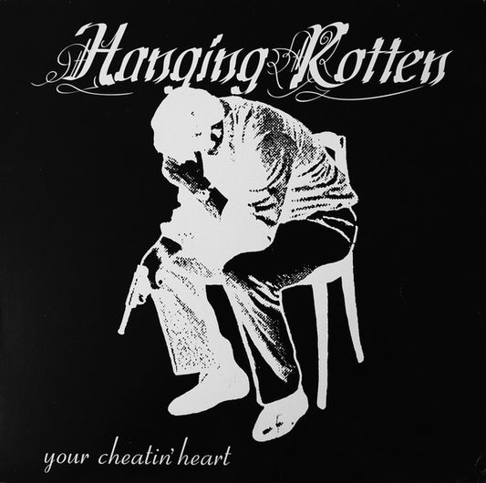 Hanging Rotten : Your Cheatin' Heart (LP,Album)