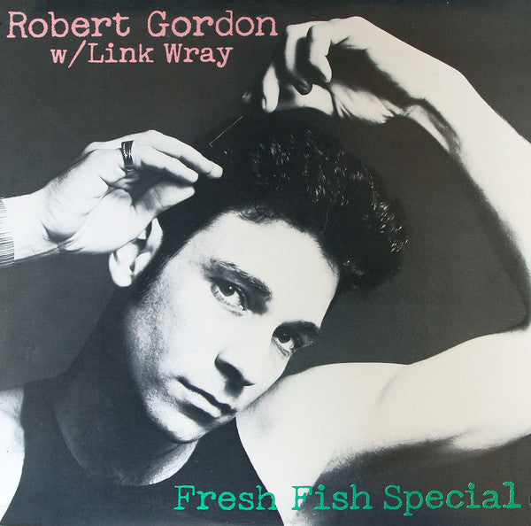 Robert Gordon (2) With Link Wray : Fresh Fish Special (LP,Album,Stereo)