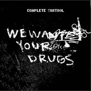 Complete Control : We Want Your Drugs (12",45 RPM,EP,Limited Edition)