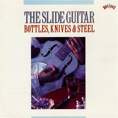 Various : The Slide Guitar: Bottles, Knives & Steel (Compilation)
