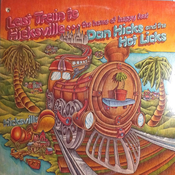 Dan Hicks And His Hot Licks : Last Train To Hicksville...The Home Of Happy Feet (LP,Album)