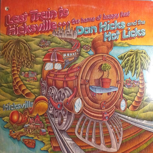 Dan Hicks And His Hot Licks : Last Train To Hicksville...The Home Of Happy Feet (LP,Album)