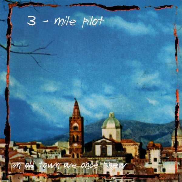 Three Mile Pilot : Songs From An Old Town We Once Knew (Compilation)