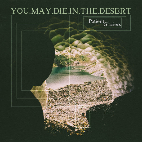 You.May.Die.In.The.Desert : Patient Glaciers (Single,Stereo)