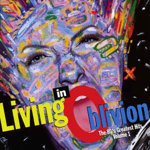 Various : Living In Oblivion (The 80's Greatest Hits: Volume 1) (Compilation,Club Edition)