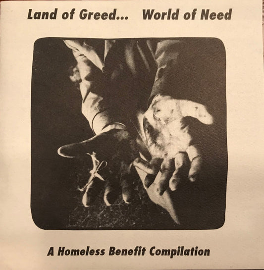 Various : Land Of Greed... World Of Need (A Homeless Benefit Compilation) (Compilation,Reissue)