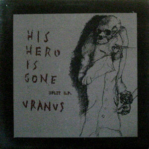 His Hero Is Gone / Union Of Uranus : Split E.P. (12",EP,Limited Edition,Numbered,White Label)