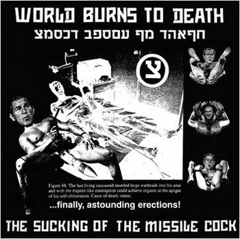 World Burns To Death : The Sucking Of The Missile Cock (12",45 RPM,Album)